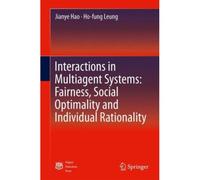 Interactions In Multiagent Systems: Fairness, Social Optimality And Individual Rationality
