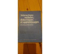 Interactions Verbales, Didactiques Et Apprentissages Recueil, Traitement Et Interprétation Didactiques Des Données Langagières En Contextes Scolaires