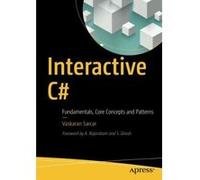 Interactive C#: Fundamentals, Core Concepts and Patterns - [Version Originale] Inconnu (Auteur)