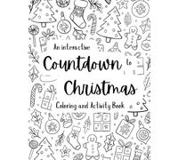 Interactive Christmas Countdown Coloring & Activity Book: 25-Day Advent Holiday Activities & Hand-Drawn Coloring Pages for Kids, Families & Adults