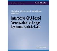 Interactive Gpu-Based Visualization Of Large Dynamic Particle Data