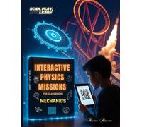 Interactive Physics Missions for Classrooms: Mechanics: A Hands-On Physics Book with Interactive Simulations & Creative Challenges