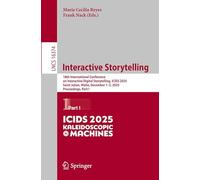 Interactive Storytelling - Actes ICIDS 2025, Saint Julian (Malte) 1-5 déc. 2025 - Partie I