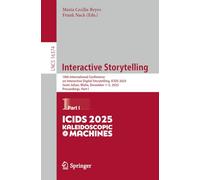 Interactive Storytelling: 18th International Conference on Interactive Digital Storytelling, ICIDS 2025, Saint Julian, Malta, December 1-5, 2025, Proceedings, Part I