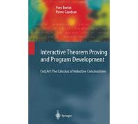 Interactive Theorem Proving & Program Development – Coq’Art: Calculus of Inductive Constructions