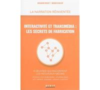 interactivité et transmédia : Les secrets de fabrication: 6 oeuvres qui racontent les nouveaux médias