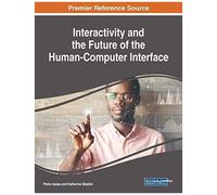 Interactivity And The Future Of The Human-Computer Interface