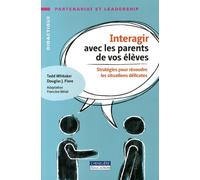 Interagir avec les parents de vos élèves: Stratégies pour résoudre les situations délicates