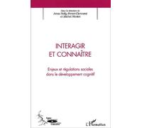 Interagir Et Connaître - Enjeux Et Régulations Sociales Dans Le Développement Cognitif