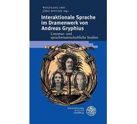 Interaktionale Sprache Im Dramenwerk Von Andreas Gryphius
