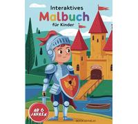 Interaktives Malbuch für Kinder ab 6 Jahren - Hilf dem Ritter die Burg zu retten - 12 Ausmalbilder, Geschichten und Aufgaben für Interaktiven ausmalspaß.
