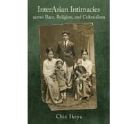Interasian Intimacies Across Race, Religion, And Colonialism