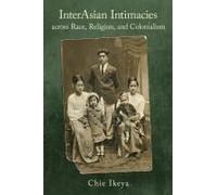 Interasian Intimacies Across Race, Religion, And Colonialism