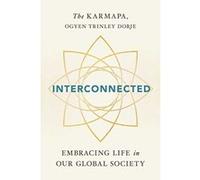 Interconnected: Embracing Life in Our Global Society - [Livre en VO] Ogyen Trinley Dorje Karmapa (Auteur)