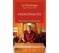 Interconnectés Sa Sainteté le Karmapa (XVIIe) [Orgyèn Trinley Dorjé] (Auteur), Laure Motet (Traduction), Sofia Stril-Rever (Edité par)