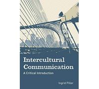 Intercultural Communication: A Critical Introduction