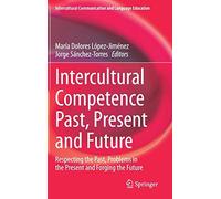 Intercultural Competence Past, Present And Future