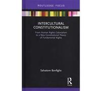Intercultural Constitutionalism: From Human Rights Colonialism to a New Constitutional Theory of Fundamental Rights - [Version Originale] Inconnu (Auteur)