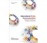 Intercultural Crisis Communication Translation, Interpreting And Languages In Local Crises
