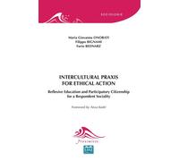 Intercultural Praxis for Ethical Action Reflexive Education and Participatory Citizenship for a Respondent Sociality - Filippo Bignami - Eme Et Intercommunications - broché - Essai