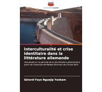 Interculturalité et crise identitaire dans la littérature allemande