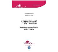 Interculturalité Et Réaffiliations - Hommage Au Professeur Gilles Ferréol