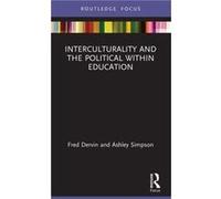 Interculturality and the Political within Education by Simpson & Ashley University of Helsinki & Finland Dervin, Fred (University of Helsinki, Finland) Simpson, Ashley (University of Helsinki, Finland