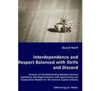 Interdependence And Respect Balanced With Strife And Discord- Analysis Of The Relationship Between Venture Capitalists And Angel Investors With ... Models For The Venture Capital Industry