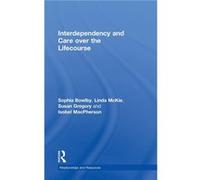 Interdependency and Care over the Lifecourse by Sophia Bowlby Sophia Bowlby (Auteur)