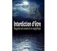 Interdiction d'être: Regarde-moi comme tu es magnifique