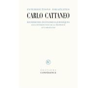 Interdictions israélites Recherches économico-juridiques sur l'interdiction de la propriété aux Israélites - Carlo Cattaneo - Conference - broché - Etude