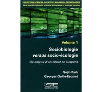 Interdisciplinarité Sciences Biologiques Et Sciences Sociales - Tome 1, Sociobiologie Versus Socio-Écologie - Les Enjeux D'un Débat En Suspens