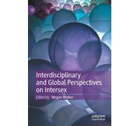 Interdisciplinary And Global Perspectives On Intersex