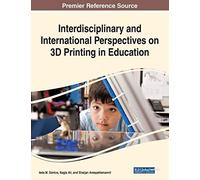 Interdisciplinary And International Perspectives On 3d Printing In Education