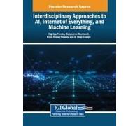 Interdisciplinary Approaches To Ai, Internet Of Everything, And Machine Learning