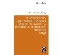 Interdisciplinary Approaches To Product Design, Innovation, And Branding In International Marketing: Creative Research On Branding, Product ... (Advances In International Marketing) (Hardcover) K Scot