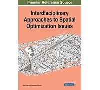Interdisciplinary Approaches To Spatial Optimization Issues