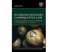 Interdisciplinary Comparative Law: Rubbing Shoulders With the Neighbours or Standing Alone in a Crowd
