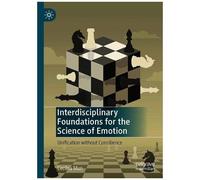 Interdisciplinary Foundations For The Science Of Emotion