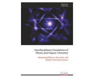 Interdisciplinary Foundations of Physics and Organic Chemistry: Integrating Physics, Reactivity and Modern Chemical Science