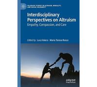Interdisciplinary Perspectives on Altruism: Empathy, Compassion, and Care