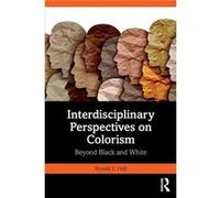 Interdisciplinary Perspectives on Colorism by Hall & Ronald E. Professor & School of Social Work & Michigan State University Hall Ronald E. Professor School of Social Work Michigan State University (A