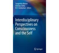 Interdisciplinary Perspectives On Consciousness And The Self
