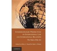 Interdisciplinary Perspectives on International Law and International Relations Jeffrey L Dunoff, Mark A Pollack (Auteur)