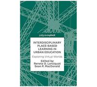 Interdisciplinary Place-Based Learning In Urban Education