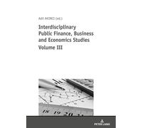 Interdisciplinary Public Finance, Business And Economics Studies Volume Iii