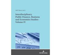 Interdisciplinary Public Finance, Business And Economics Studies- Volume Iv