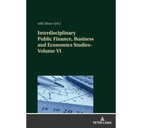 Interdisciplinary Public Finance, Business And Economics Studies-Volume Vi