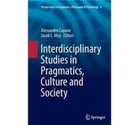 Interdisciplinary Studies in Pragmatics Culture and Society - Springer International Publishing AG - Springer International Publishing AG - Livre en Angla Springer International Publishing AGSpringer 