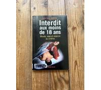 Interdit aux moins de 18 ans: Morale, sexe et violence au cinéma